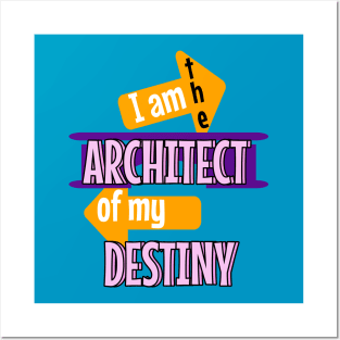 I am the architect of my destiny Posters and Art